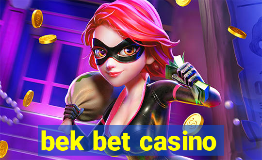 bek bet casino